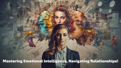 Mastering Emotional Intelligence Navigating Relationships