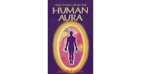 How To See And Read The Human Aura By Judith Collins