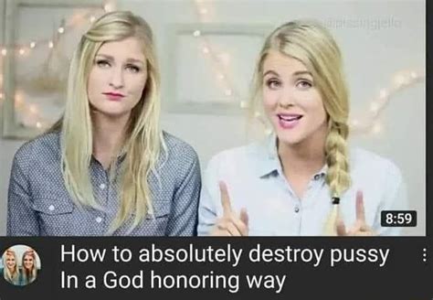 How To Absolutely Destroy Pussy In A God Honoring Way Ifunny