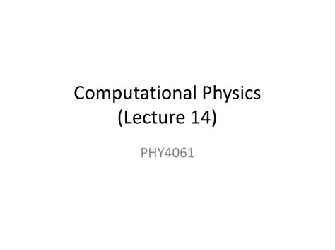 Ppt Computational Physics Lecture 14 Powerpoint Presentation Free