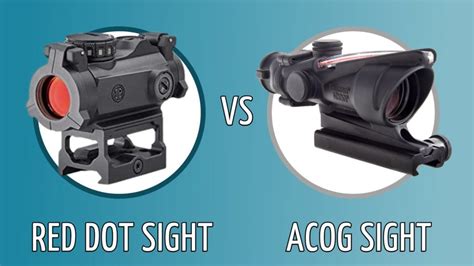 Red Dot Vs Acog Sights Which Is Better Optics Mag
