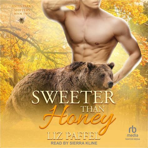 Sweeter Than Honey By Liz Paffel Sierra Kline