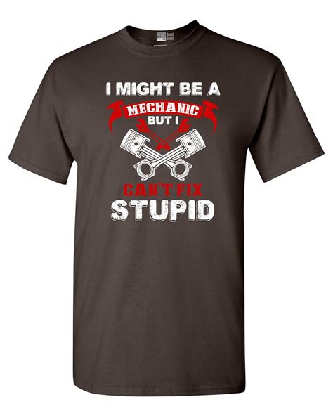 I Might Be A Mechanic But I Can T Fix Stupid Funny Humor Dt Adult T Shirt Tee Pilihax