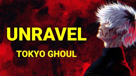 Tokyo Ghoul Opening Unravel English Lyricssub Youtube