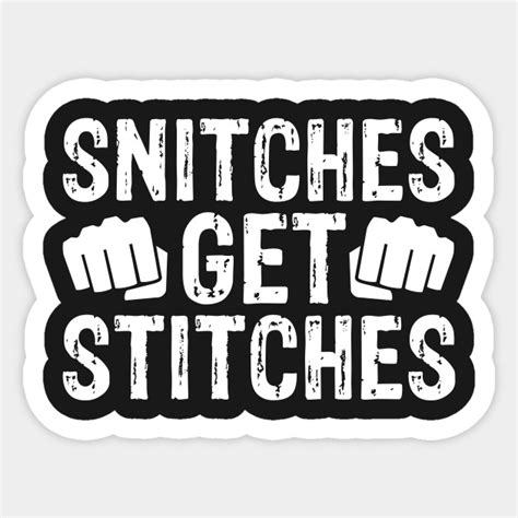 snitches get stitches snitches sticker teepublic