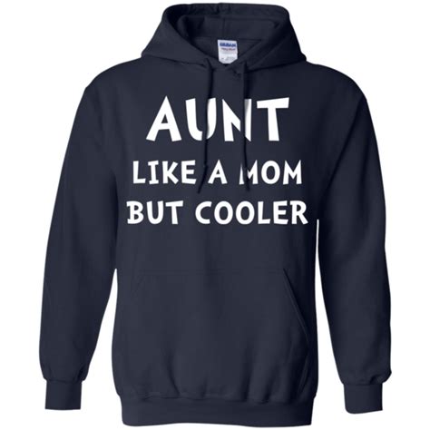 Aunt Like Mom But Cooler Shirt Hoodie Tank Ifrogtees