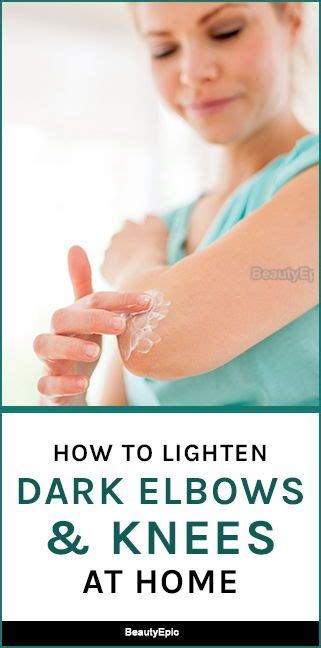 How To Lighten Dark Elbows And Knees Dark Spots On Legs Lighten Dark