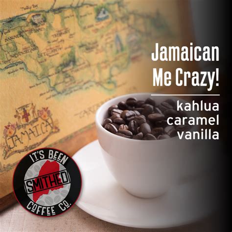 Jamaican Me Crazy Coffee Its Been Smithed