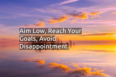 Quote Aim Low Reach Your Goals Avoid Disappointment Coolnsmart