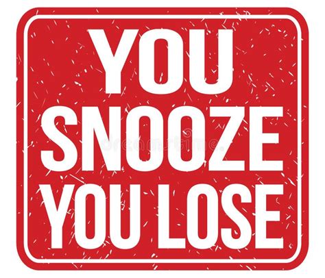 You Snooze You Lose Text Written On Red Stamp Sign Stock Illustration