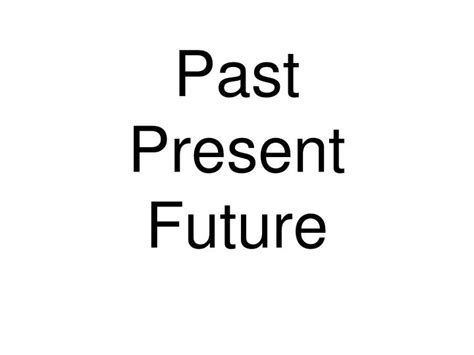 Ppt Past Present Future Powerpoint Presentation Free Download Id