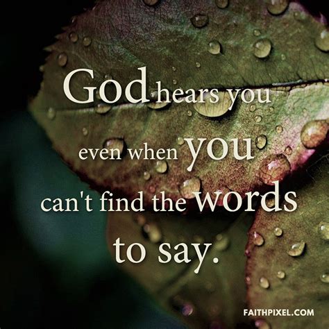 God Hears You Even When You Can T Find The Words To Say Life Faith Pixel