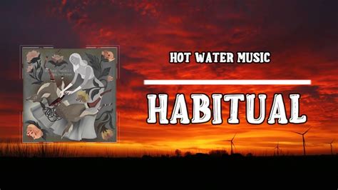 Hot Water Music Habitual Lyrics Youtube