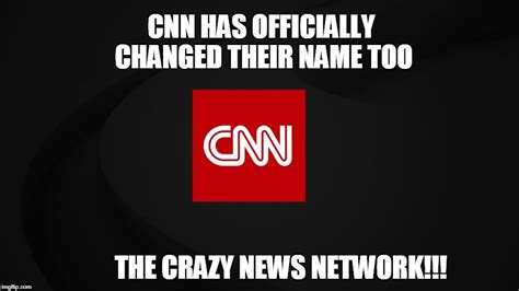 Cnn The Crazy News Networklol Imgflip