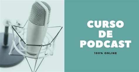Curso De Podcast Aprende Desde Cero A Crear Tu Podcast
