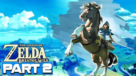 The Legend Of Zelda Breath Of The Wild Gameplay Walkthrough Part 2 Hd