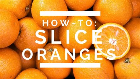 How To Slice Oranges Youtube