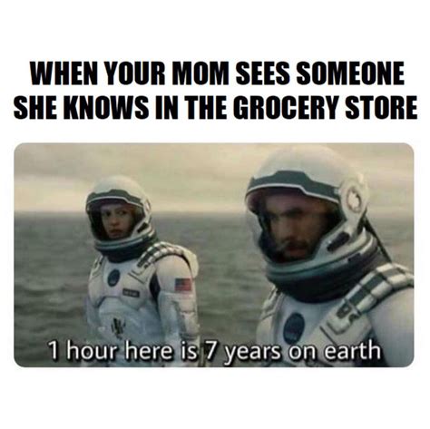 When Your Mom Sees Someone She Knows In The Grocery Store 1 Hour Here Is 7 Years On Earth Funny