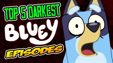Top 5 Darkest Bluey Episodes That Have Ever Aired Youtube