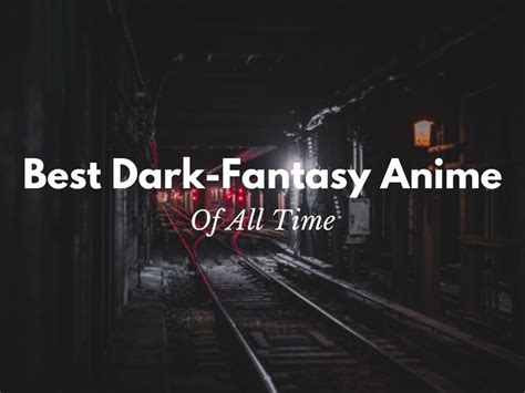 5 Best Dark Fantasy Anime Of All Time Japan Web Magaz
