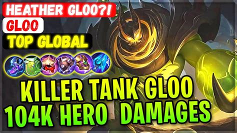 Killer Tank Gloo 104k Hero Damages Top Global Gloo Heather Gloo
