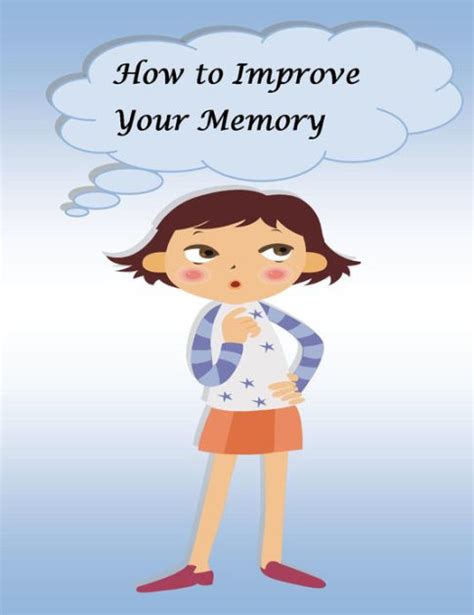 Why you forget (and how to do it less). How to Improve Your Memory: Memory Power and Memory Skills ...