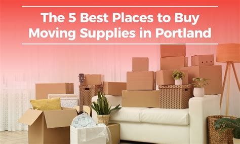 The 5 Best Places To Buy Moving Supplies In Portland