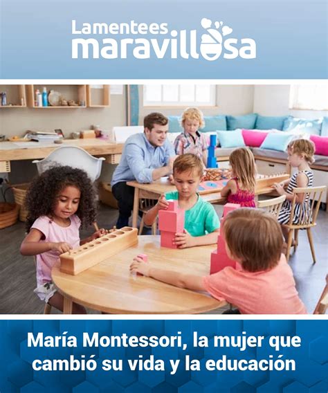 María Montessori La Mujer Que Cambió Su Vida Y La Educación Educacion Montessori Psicologia