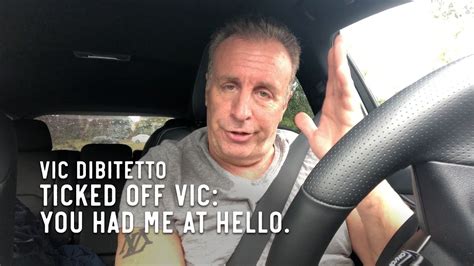 Ticked Off Vic You Had Me At Hello Youtube