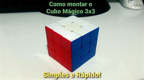Como Montar O Cubo Mágico 3x3 Simples E Rápido Youtube