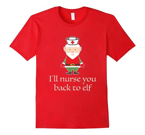 Ill Nurse You Back To Elf Funny Christmas Shirt For Nurses Xmas Shirts Funny Christmas Shirts