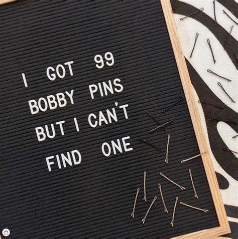 I Got 99 Bobby Pins But I Cant Find One Hair Quotes Funny Message