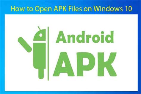 How To Open Apk Files On Windows 10 Here Are 4 Methods Minitool