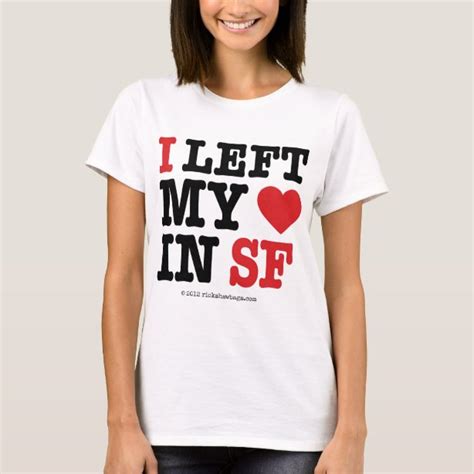 I Left My Heart In San Francisco T Shirts T Shirt Design And Printing