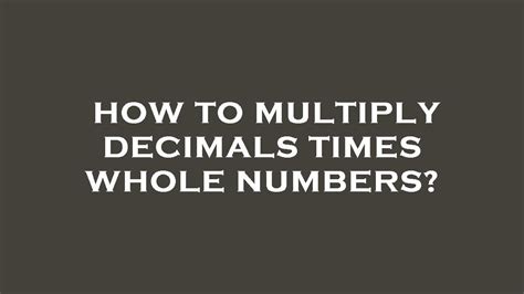 How To Multiply Decimals Times Whole Numbers Youtube