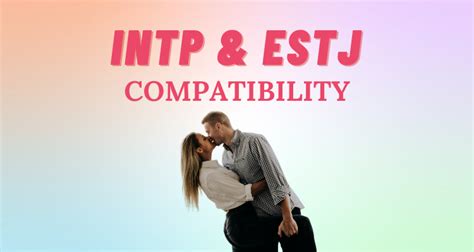 Intp And Estj Relationship Compatibility I So Syncd
