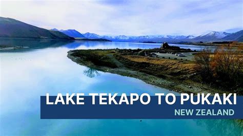 Road Trip From Lake Tekapo To Lake Pukaki Nz Episode 3 Youtube