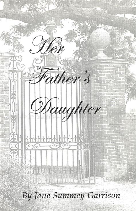 Her Fathers Daughter By Jane Summey Garrison Goodreads