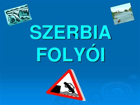 PPT - Szerbia folyoi - Bartusz Attila - 8.3 PowerPoint Presentation, free download - ID:39904