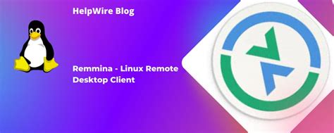 Remmina Remote Desktop Client Helpwire Blog