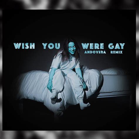 wish you were gay andovera remix billie eilish [free dl] by andovera free download on hypeddit
