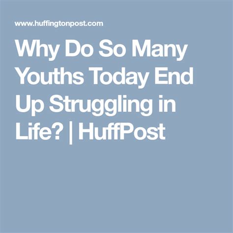 Why Do So Many Youths Today End Up Struggling In Life Struggles In