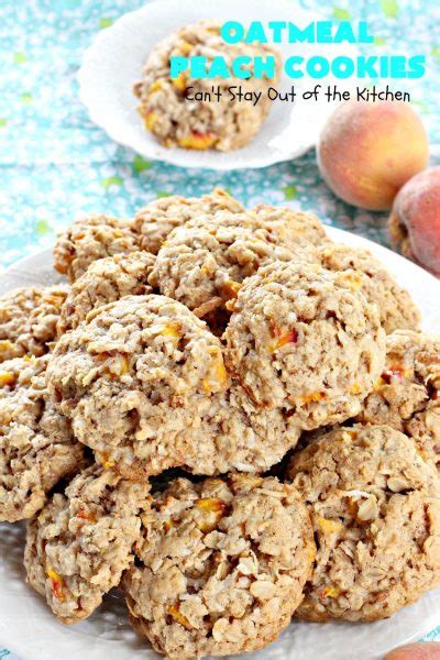 Oatmeal Peach Cookies Cant Stay Out Of The Kitchen