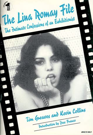 The Lina Romay File The Intimate Confessions Of An Exhibitionist By Tim Greaves Goodreads