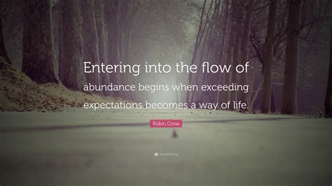 Robin Crow Quote “entering Into The Flow Of Abundance Begins When