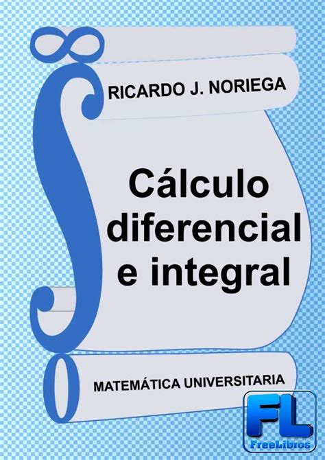 Cálculo diferencial e integral Ricardo J Noriega FreeLibros