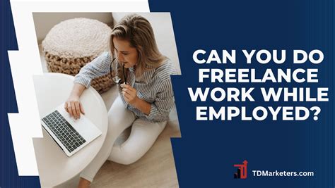 Can You Do Freelance Work While Employed Td Marketers
