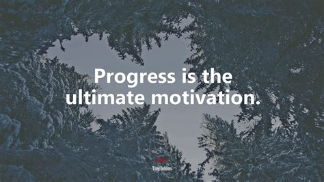 Progress Is The Ultimate Motivation Tony Robbins Quote Hd Wallpaper