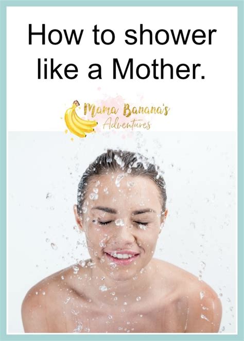 how to shower like a mother shower take a shower mother