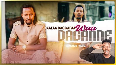 Caalaa Daggafaa Waa Daganne New Oromo Music 2022 Reaction Video